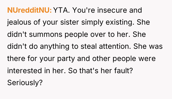 NUredditNU YTA. You're insecure and jealous of your sister simply...
