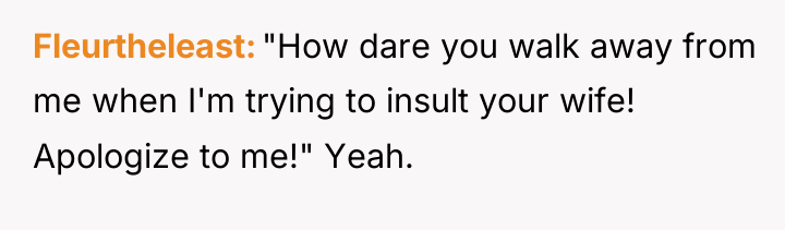 Fleurtheleast "How dare you walk away from me when I'm...