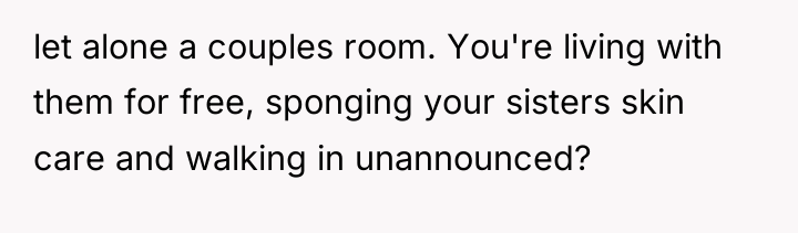 let alone a couples room. You're living with them for...