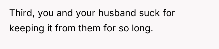 Third, you and your husband suck for keeping it from...