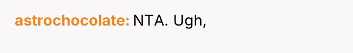 astrochocolate NTA. Ugh,