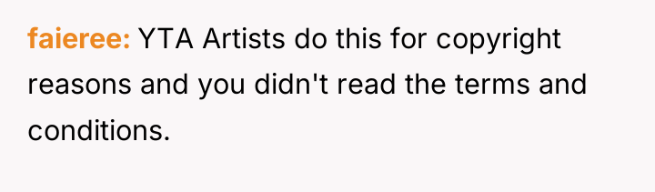 faieree YTA Artists do this for copyright reasons and you...