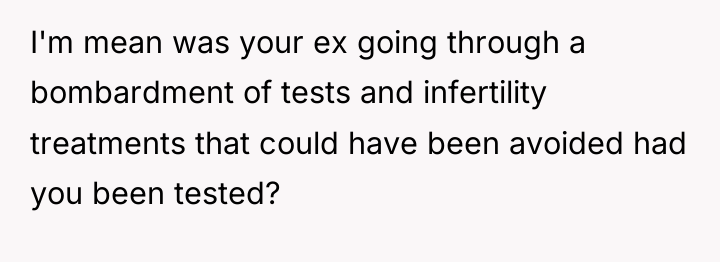 I'm mean was your ex going through a bombardment of...