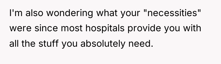 I'm also wondering what your "necessities" were since most hospitals...