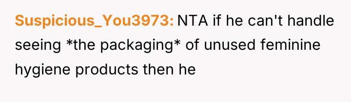 Suspicious_You3973 NTA if he can't handle seeing *the packaging* of...