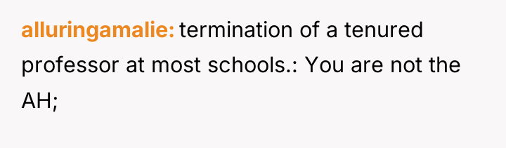 alluringamalie termination of a tenured professor at most schools.: You...