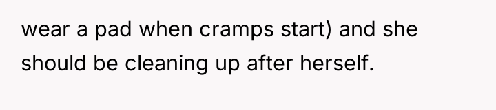 wear a pad when cramps start) and she should be...
