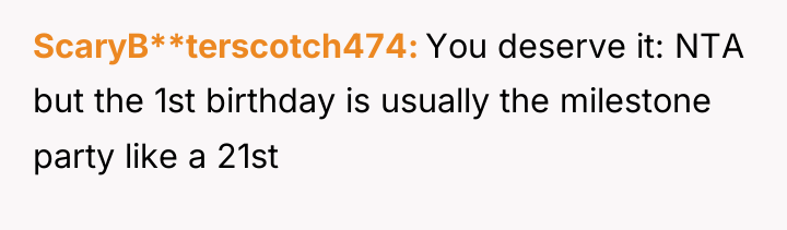 ScaryB**terscotch474 You deserve it: NTA but the 1st birthday is...