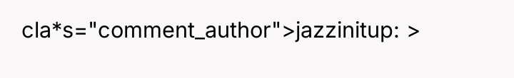 cla*s="comment_author">jazzinitup: >