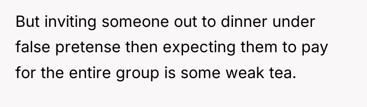 But inviting someone out to dinner under false pretense then...