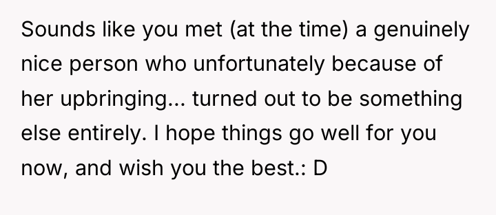 Sounds like you met (at the time) a genuinely nice...