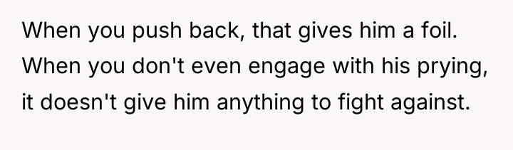 When you push back, that gives him a foil. When...
