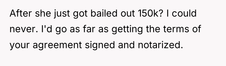 After she just got bailed out 150k? I could never....