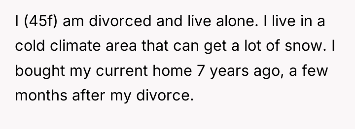 I (45f) am divorced and live alone. I live in...