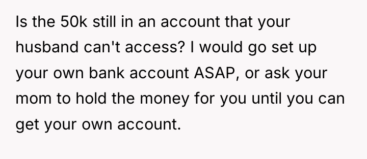 Is the 50k still in an account that your husband...