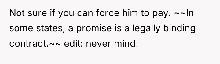 Not sure if you can force him to pay. ~~In...