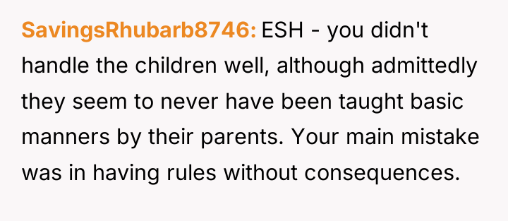 SavingsRhubarb8746 ESH - you didn't handle the children well, although...