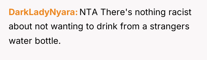 DarkLadyNyara NTA There's nothing racist about not wanting to drink...