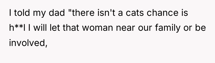 I told my dad "there isn't a cats chance is...