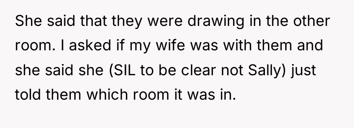 She said that they were drawing in the other room....