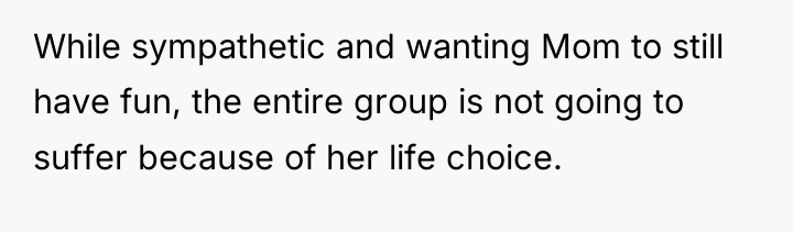While sympathetic and wanting Mom to still have fun, the...