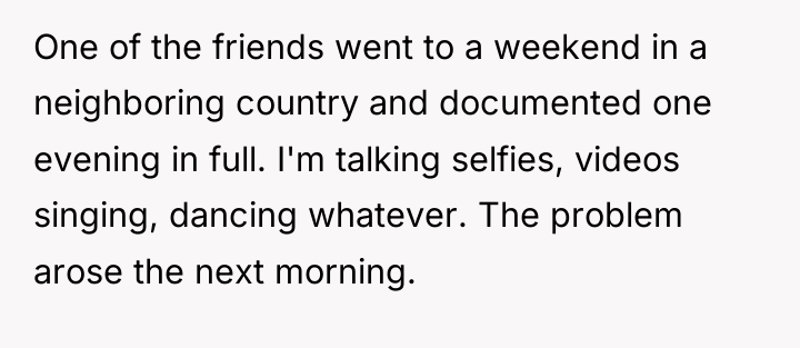 One of the friends went to a weekend in a...