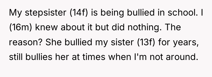My stepsister (14f) is being bullied in school. I (16m)...