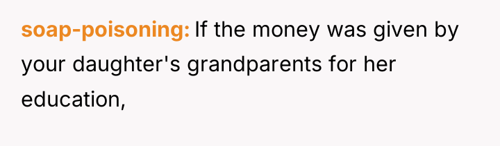 soap-poisoning If the money was given by your daughter's grandparents...
