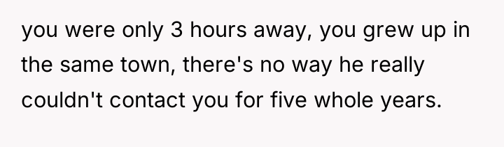 you were only 3 hours away, you grew up in...