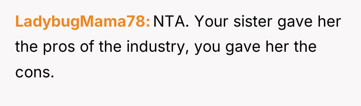 LadybugMama78 NTA. Your sister gave her the pros of the...