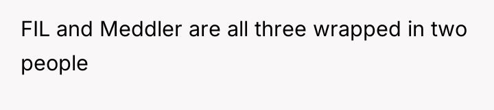 FIL and Meddler are all three wrapped in two people