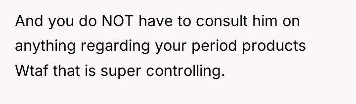And you do NOT have to consult him on anything...