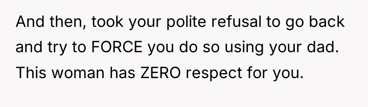 And then, took your polite refusal to go back and...