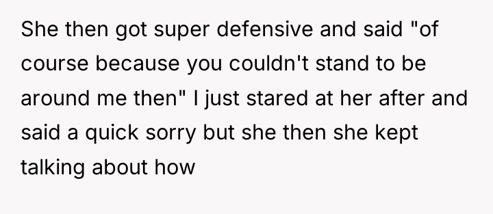 She then got super defensive and said "of course because...