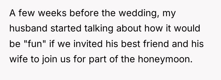 A few weeks before the wedding, my husband started talking...