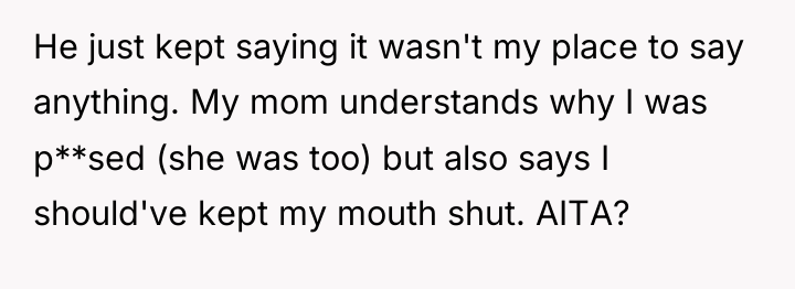 He just kept saying it wasn't my place to say...