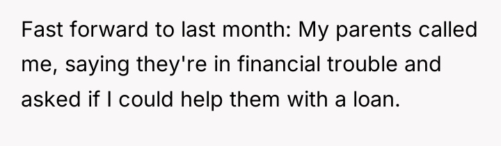 Fast forward to last month: My parents called me, saying...