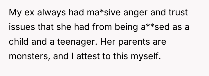 My ex always had ma*sive anger and trust issues that...