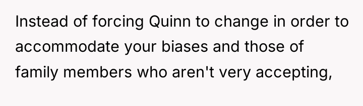Instead of forcing Quinn to change in order to accommodate...
