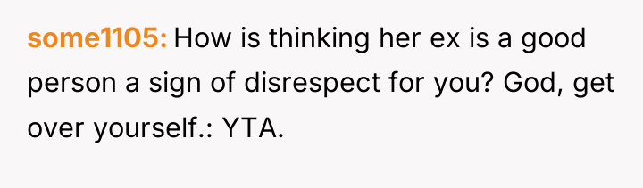 some1105 How is thinking her ex is a good person...