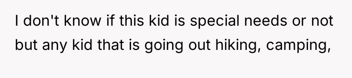 I don't know if this kid is special needs or...