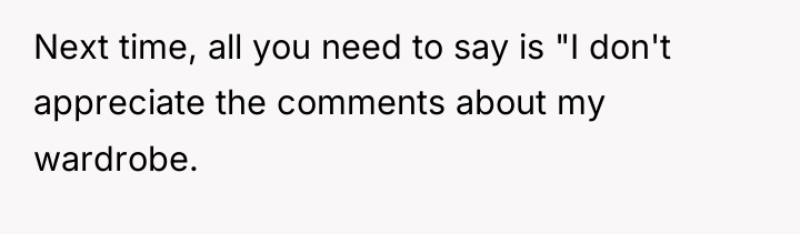 Next time, all you need to say is "I don't...