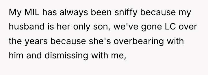 My MIL has always been sniffy because my husband is...