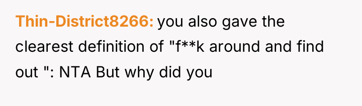 Thin-District8266 you also gave the clearest definition of "f**k around...