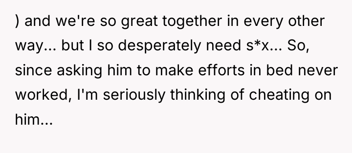 ) and we're so great together in every other way......