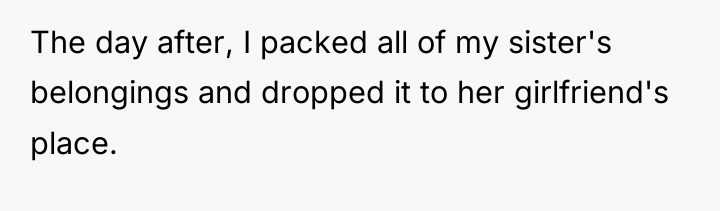 The day after, I packed all of my sister's belongings...