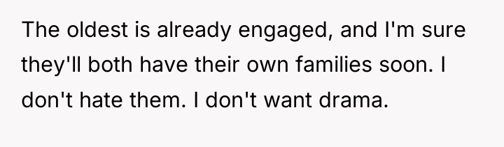 The oldest is already engaged, and I'm sure they'll both...