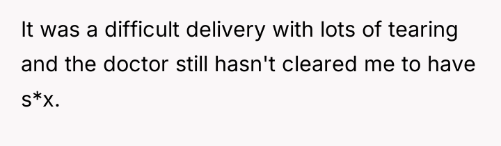 It was a difficult delivery with lots of tearing and...