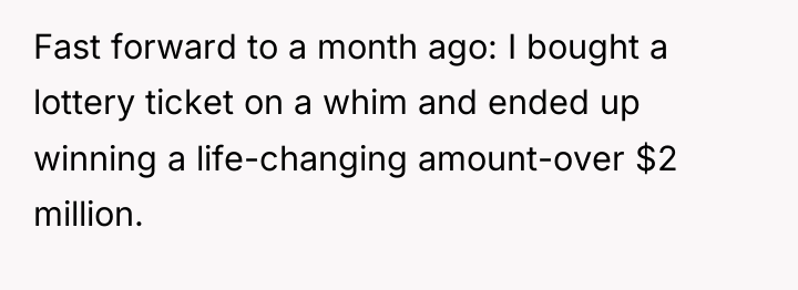 Fast forward to a month ago: I bought a lottery...
