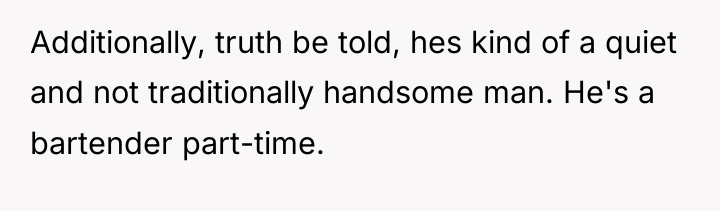 Additionally, truth be told, hes kind of a quiet and...